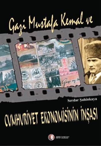 Gazi Mustafa Kemal ve Cumhuriyet Ekonomisinin İnşası %17 indirimli Ser
