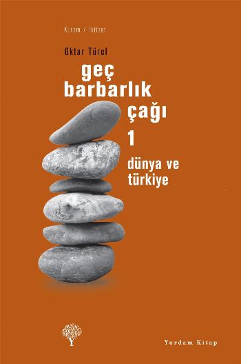 Geç Barbarlık Çağı-1: Dünya ve Türkiye