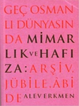Geç Osmanlı Dünyasında Mimarlık ve Hafıza Arşiv Jübile Abide