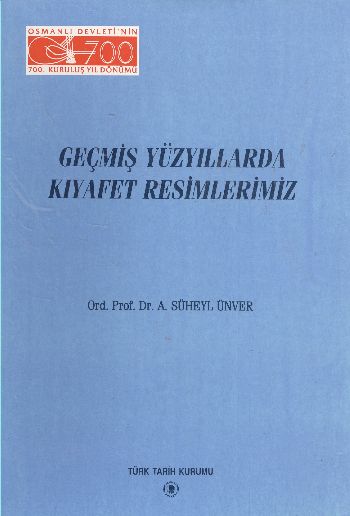 Geçmiş Yüzyıllarda Kıyafet Resimleri %17 indirimli A.Süheyl Ünver