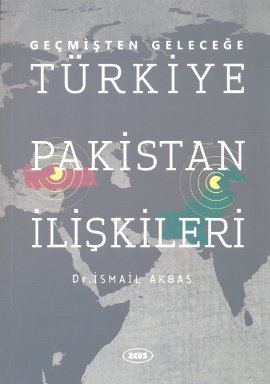 Geçmişten Geleceğe Türkiye Pakistan İlişkileri