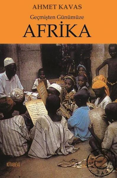 Geçmişten Günümüze Afrika Ahmet Kavas