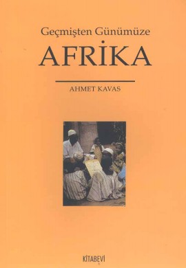 Geçmişten Günümüze Afrika Ahmet Kavas