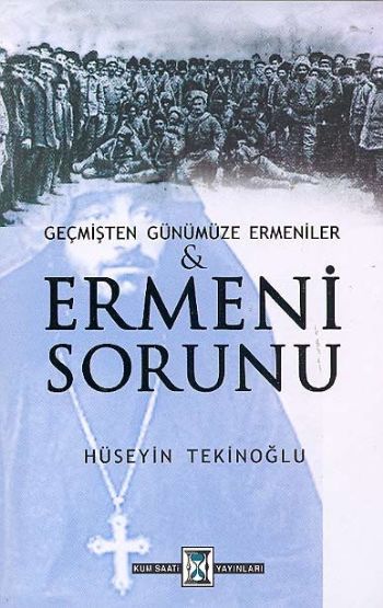 Geçmişten Günümüze Ermeniler ve Ermeni Sorunu %17 indirimli Hüseyin Te