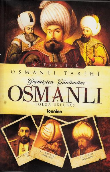 Geçmişten Günümüze Osmanlı (Alfabetik Osmanlı Tarihi)