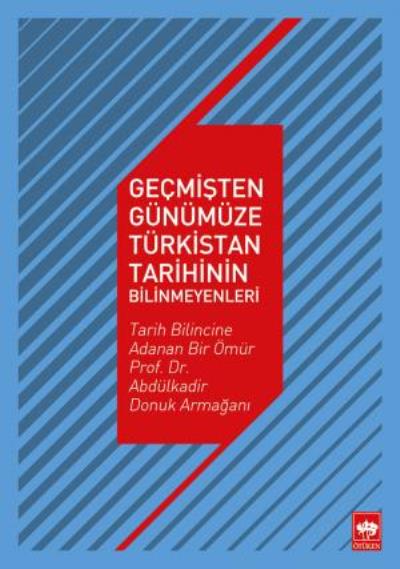 Geçmişten Günümüze Türkistan Tarihinin Bilinmeyenleri Abdülkadir Donuk