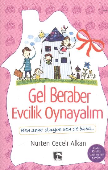 Gel Beraber Evcilik Oynayalım %17 indirimli Nurten Ceceli Alkan