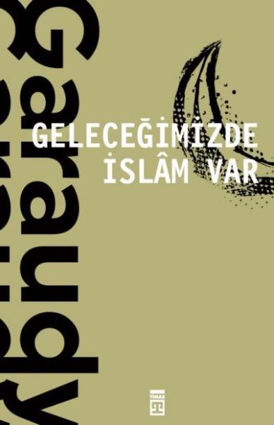 Geleceğimizde İslam Var Roger Garaudy