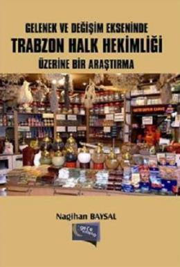 Gelenek ve Değişim Ekseninde Trabzon Halk Hekimliği Üzerine Bir Araştı