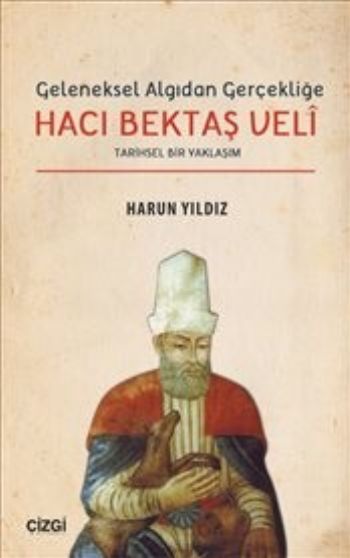 Geleneksel Algıdan Gerçekliğe Hacı Bektaş Veli HARUN YILDIZ