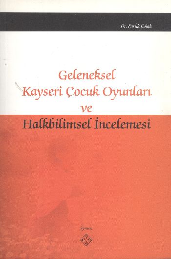 Geleneksel Kayseri Çocuk Oyunları ve Halkbilimsel İncelemesi