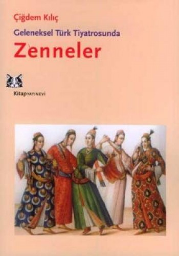 Geleneksel Türk Tiyatrosunda Zenneler %17 indirimli Çiğdem Kılıç