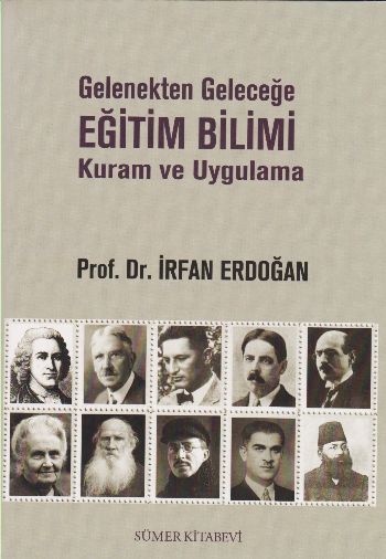 Gelenekten Geleceğe Eğitim Bilimi Kuram ve Uygulama İrfan Erdoğan