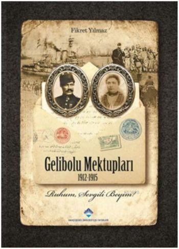 Gelibolu Mektupları 1912-1915