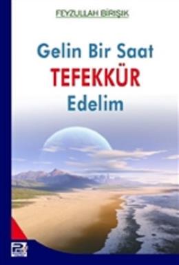 Gelin Bir Saat Tefekkür Edelim Feyzullah Birışık