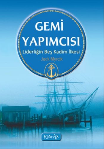 Gemi Yapımcısı - Liderliğin Beş Kadim İlkesi