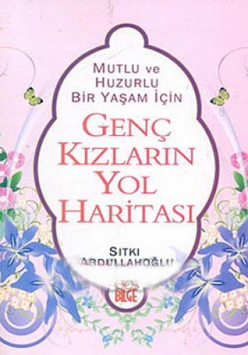 Mutlu ve Huzurlu Bir Yaşam İçin Genç Kızların Yol Haritası %17 indirim