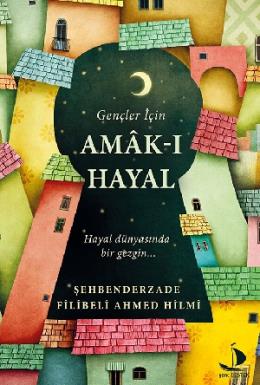 Gençler İçin Amak-ı Hayal Şehbenderzâde Filibeli Ahmed Hilmi