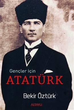 Gençler İçin Atatürk Bekir Öztürk