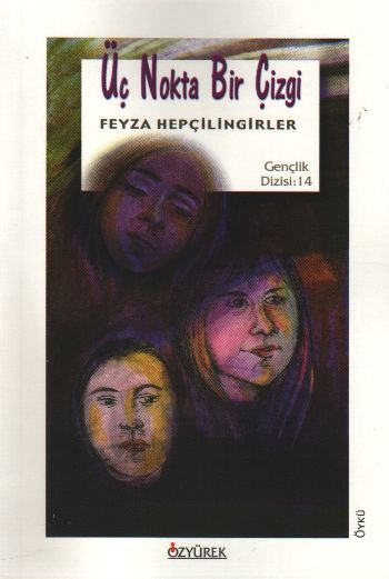 Gençlik Dizisi-14 Üç Nokta Bir Çizgi Feyza Hepçilingirler