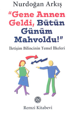 Gene Annen Geldi,Bütün Günüm Mahvoldu!