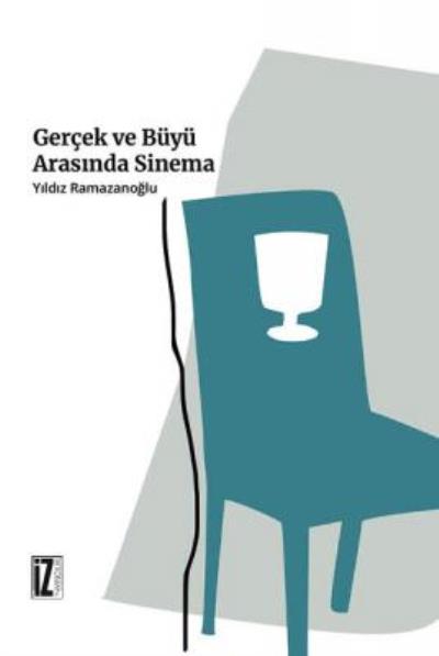 Gerçek ve Büyü Arasında Sinema Yıldız Ramazanoğlu