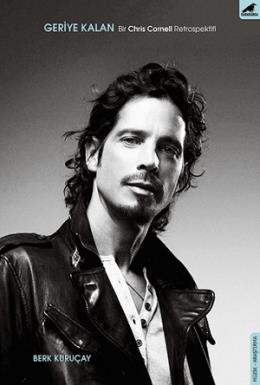 Geriye Kalan: Bir Chris Cornell Retrospektifi