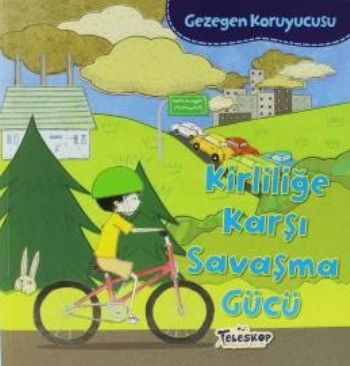 Gezegen Koruyucusu-Kirliliğe Karşı Savaşma Gücü