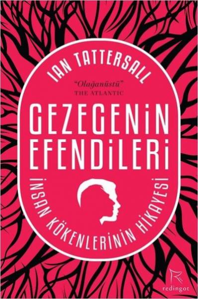 Gezegenin Efendileri: İnsan Kökenlerinin Hikayesi Ian Tattersall