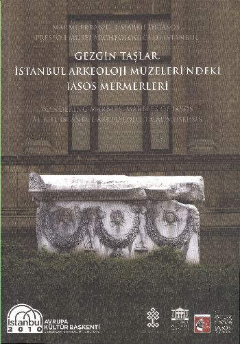 Gezgin Taşlar İstanbul Arkeoloji Müzelerindeki Iasos Mermerleri