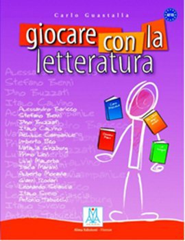 Giocare Con La Letteratura (A2 - C1) Carlo Guastalla