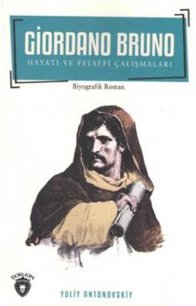 Giordano Bruno Hayatı ve Felsefi Çalışmaları Yuliv Antonovskiy