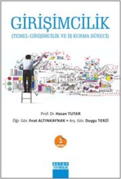 Girişimcilik - Temel Girişimcilik ve İş Kurma Süreci Hasan Tutar-Fırat