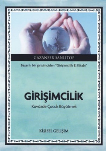 Girişimcilik "Kuvözde Çocuk Büyütmek" %17 indirimli Gazanfer Sanlıtop