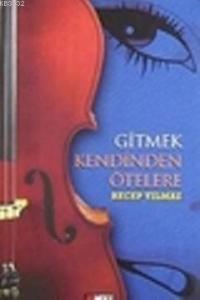 Gitmek Kendinden Ötelere Recep Yılmaz