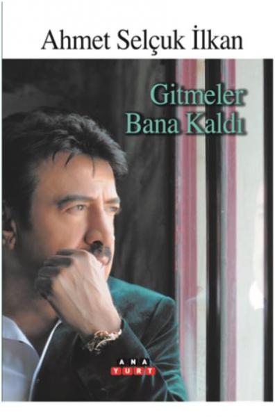 Gitmeler Bana Kaldı Ahmet Selçuk İlkan