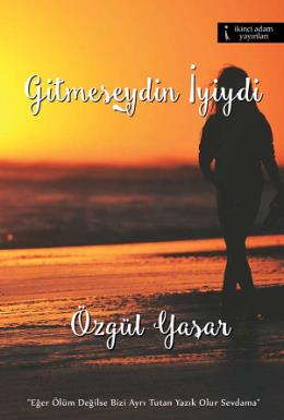 Gitmeseydin İyiydi