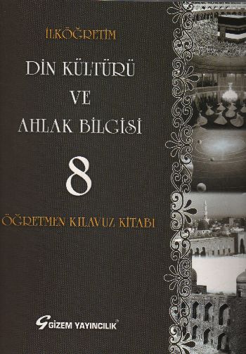 Gizem İlköğretim Din Kültürü ve Ahlak Bilgisi-8 (Öğretmen Kılavuz Kitabı) BEDELSİZ ÜRÜN