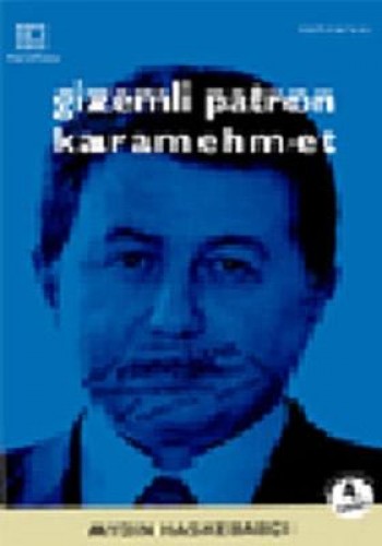 Gizemli Patron Mehmet Emin Karamehmet
