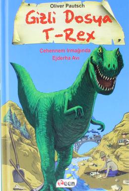 Gizli Dosya T-Rex - Cehennem Irmağında Ejderha Avı (Ciltli)