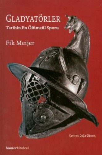 Gladyatörler (Tarihin En Ölümcül Sporu) %17 indirimli Fik Meijer