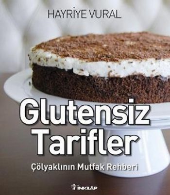 Glutensiz Tarifler (Çölyaklının Mutfak Rehberi)
