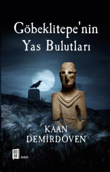 Göbeklitepe’nin Yas Bulutları Kaan Demirdöven