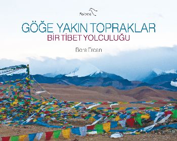 Göğe Yakın Topraklar Bir Tibet Yolculuğu %17 indirimli Bora Ercan