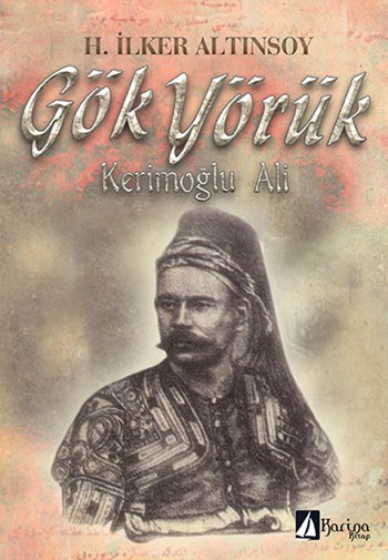 Gök Yörük (Kerimoğlu Ali) H. İlker Altınsoy