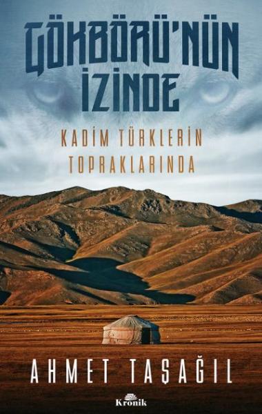 Gökbörü'nün İzinde Kadim Türklerin Topraklarında Ahmet Taşağıl