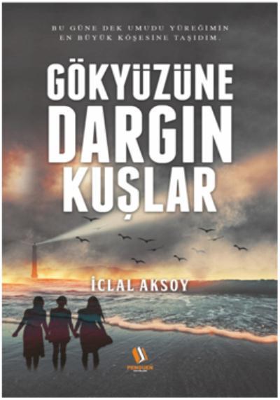 Gökyüzüne Dargın Kuşlar İclal Aksoy