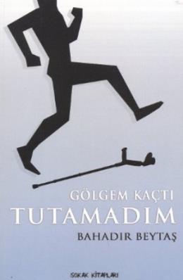 Gölgem Kaçtı Tutamadım