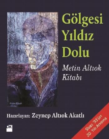 Gölgesi Yıldız Dolu Metin Altıok Kitabı