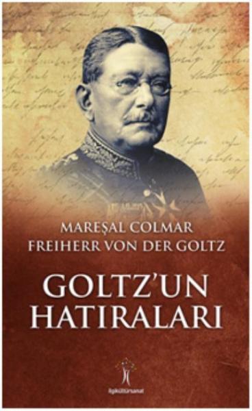 Goltz'un Hatıraları Mareşal Colmar Freiherr Von Der Goltz